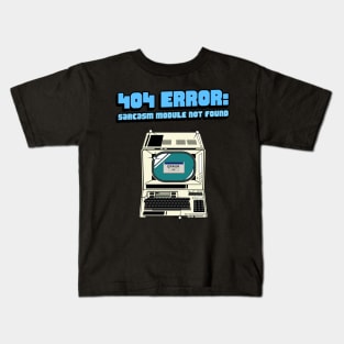 404 error: sarcasm module not found Kids T-Shirt